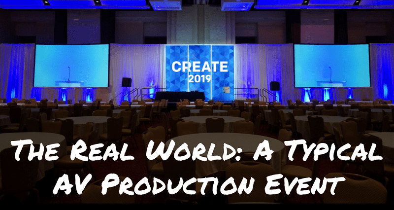 Real World: A Typical AV Production Event